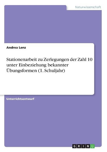 Stationenarbeit zu Zerlegungen der Zahl 10 unter Einbeziehung bekannter Übungsformen (1. Schuljahr)