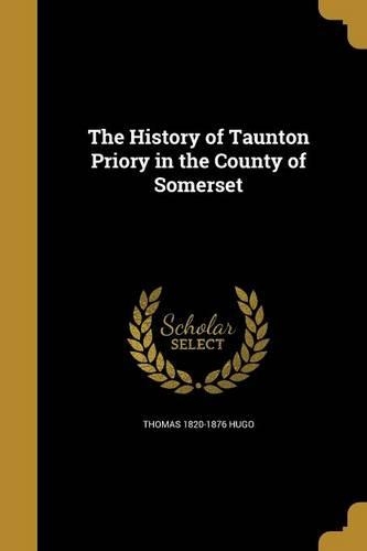 The History of Taunton Priory in the County of Somerset