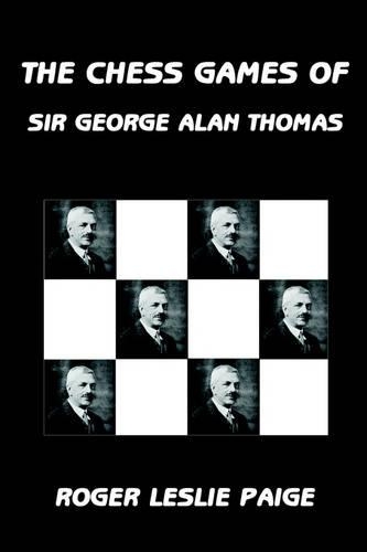 The Chess Games of Sir George Alan Thomas
