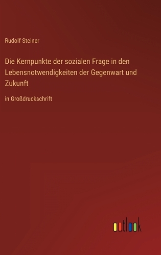 Die Kernpunkte der sozialen Frage in den Lebensnotwendigkeiten der Gegenwart und Zukunft