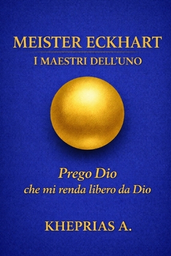 Meister Eckhart - Maestri dell'Uno.