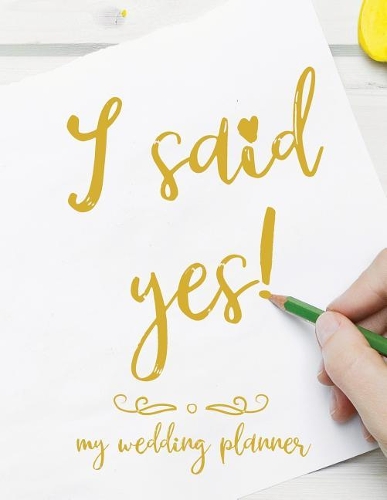 I said yes! - My Wedding Planner