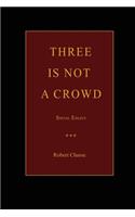 Three is Not a Crowd