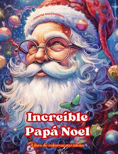 Increíble Papá Noel - Libro de colorear navideño - Encantadoras ilustraciones de invierno y Papá Noel para disfrutar