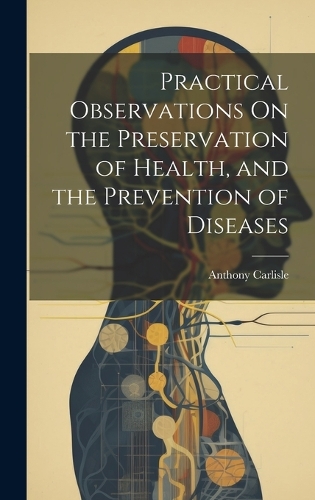 Practical Observations On the Preservation of Health, and the Prevention of Diseases