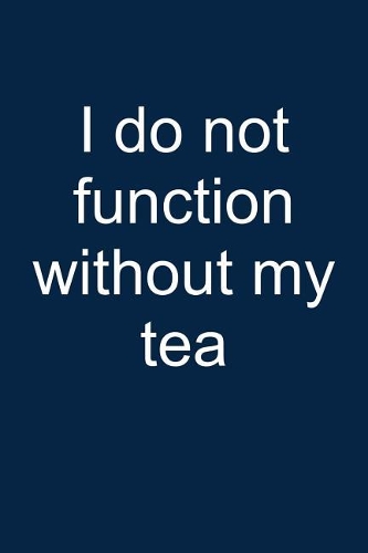 No Function Without Tea