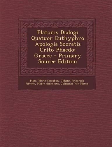 Platonis Dialogi Quatuor Euthyphro Apologia Socratis Crito Phaedo