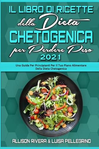Il Libro di Ricette della Dieta Chetogenica per Perdere Peso 2021