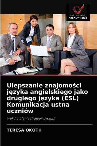 Ulepszanie znajomości języka angielskiego jako drugiego języka (ESL) Komunikacja ustna uczniów