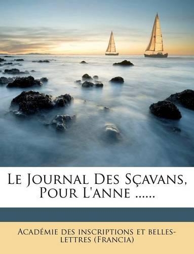 Le Journal Des Scavans, Pour L'Anne ......