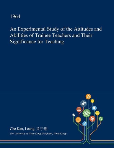 An Experimental Study of the Attitudes and Abilities of Trainee Teachers and Their Significance for Teaching