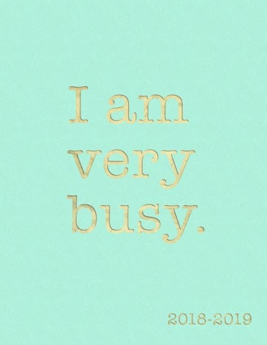 I Am Very Busy 2018-2019