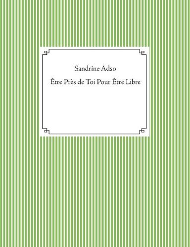 Être Près de Toi Pour Être Libre