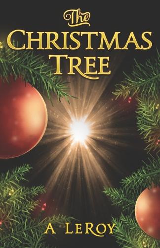 The Christmas Tree: A Tale of Divine Awakening for all Ages and Seasons (The Christian Reveries Collection Book 1)(1 The Christian Reveries Collection)