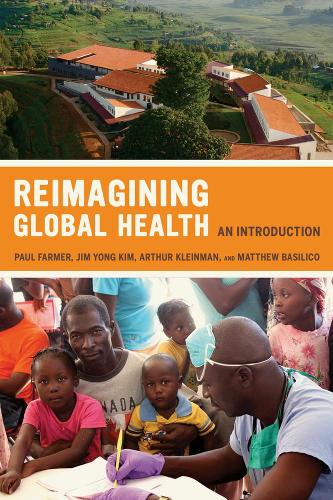 Reimagining Global Health: An Introduction(26 California Series in Public Anthropology)