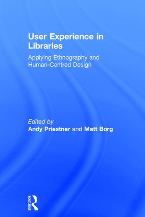 User Experience in Libraries: Applying Ethnography and Human-Centred Design(English)