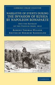 Narrative of Events during the Invasion of Russia by Napoleon Bonaparte: And the Retreat of the French Army, 1812(Cambridge Library Collection - Naval and Military History)