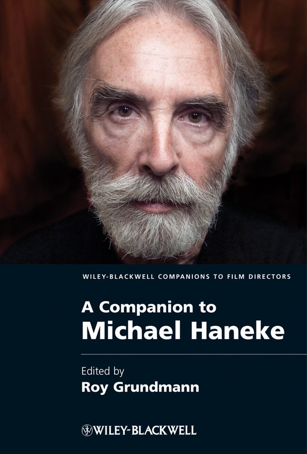 A Companion to Michael Haneke: (Wiley Blackwell Companions to Film Directors)