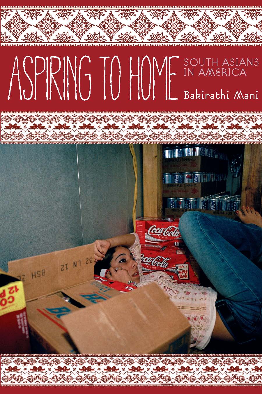 Aspiring to Home: South Asians in America(Asian America)