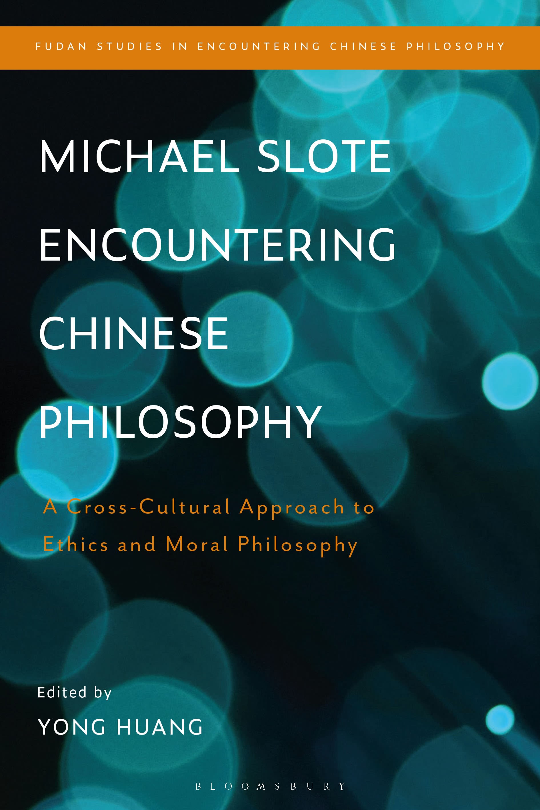 Michael Slote Encountering Chinese Philosophy: A Cross-Cultural Approach to Ethics and Moral Philosophy(Fudan Studies in Encountering Chinese Philosophy)