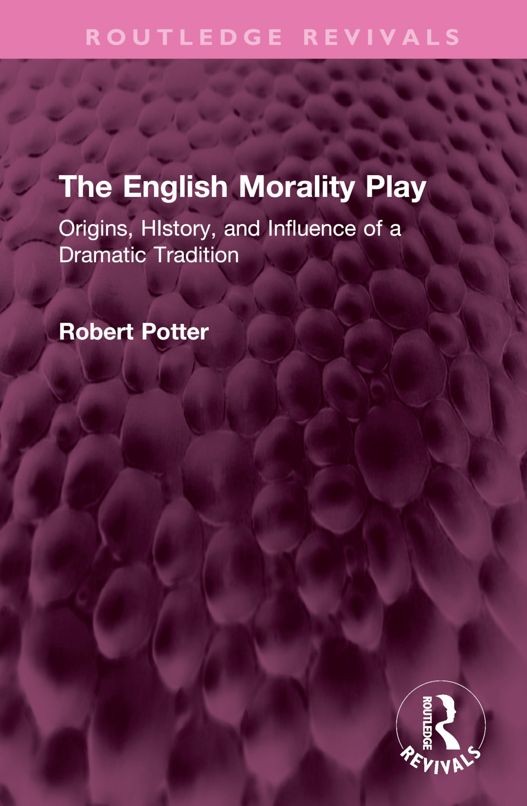 The English Morality Play: Origins, HIstory, and Influence of a Dramatic Tradition(Routledge Revivals)