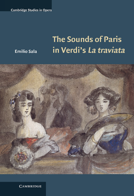 The Sounds of Paris in Verdi's La traviata: (Cambridge Studies in Opera)