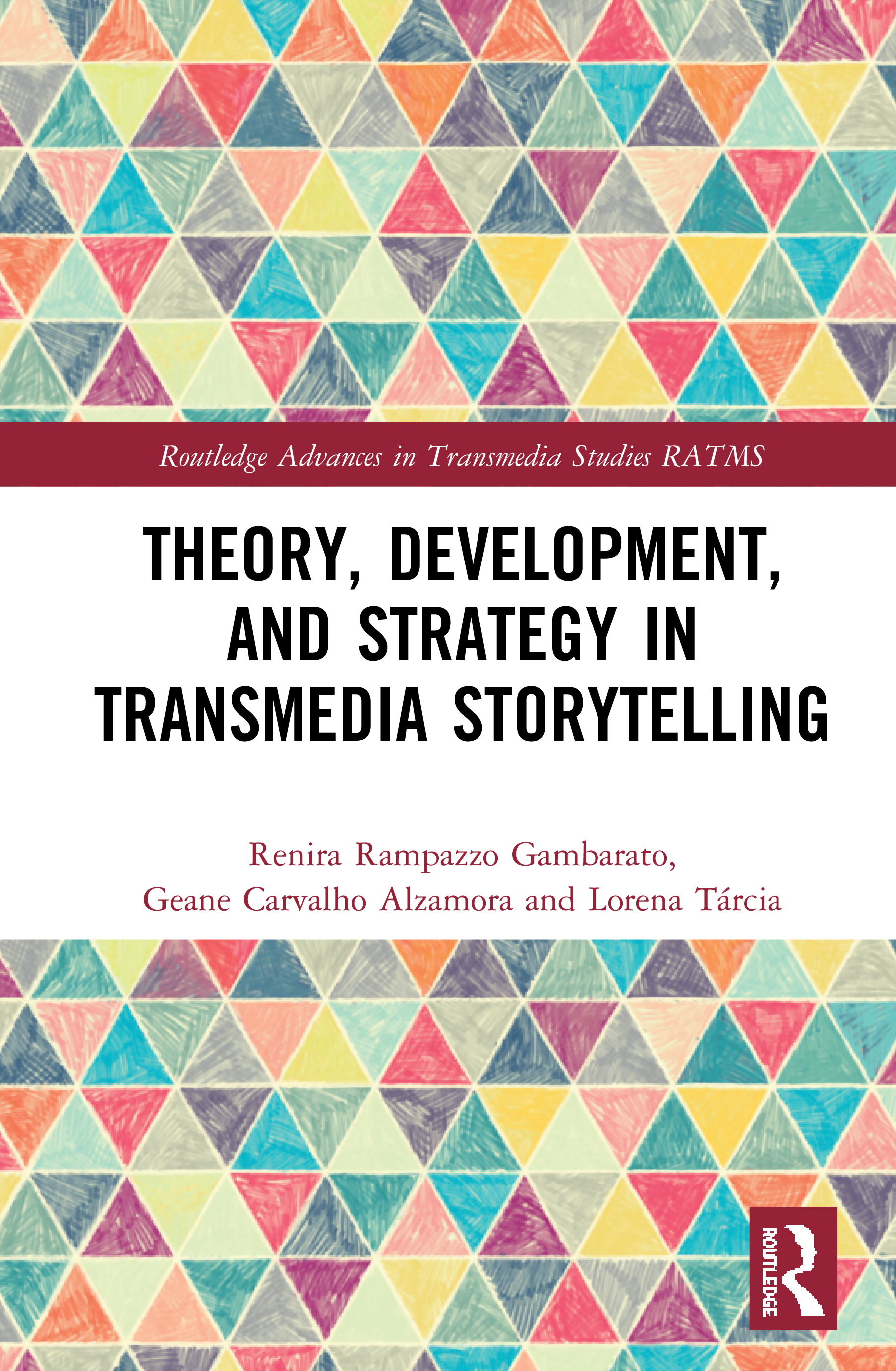 Theory, Development, and Strategy in Transmedia Storytelling: (Routledge Advances in Transmedia Studies)