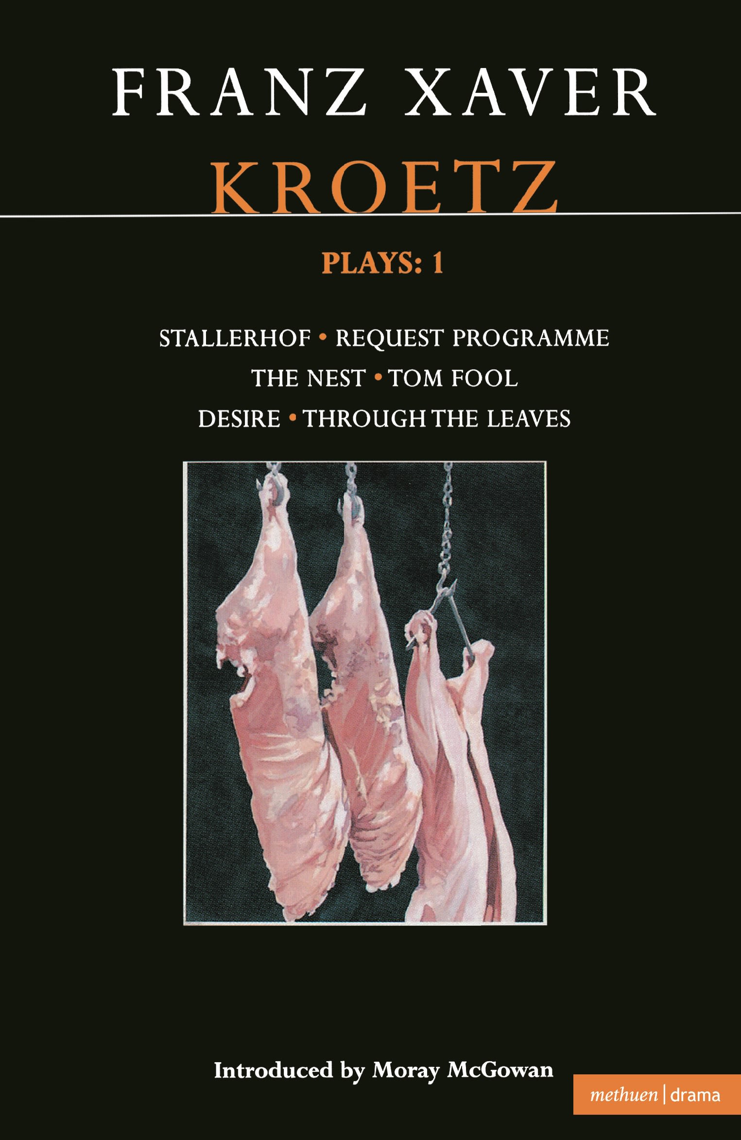 Kroetz Plays: 1: The Farmyard; Request Programme; The Nest; Tom Fool; Through the Leaves; Desire(Contemporary Dramatists)