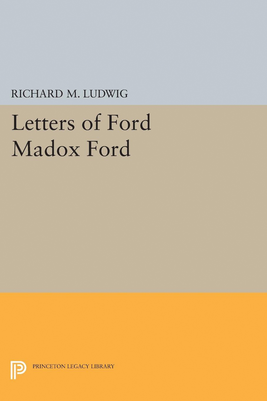 Letters of Ford Madox Ford: (Princeton Legacy Library)