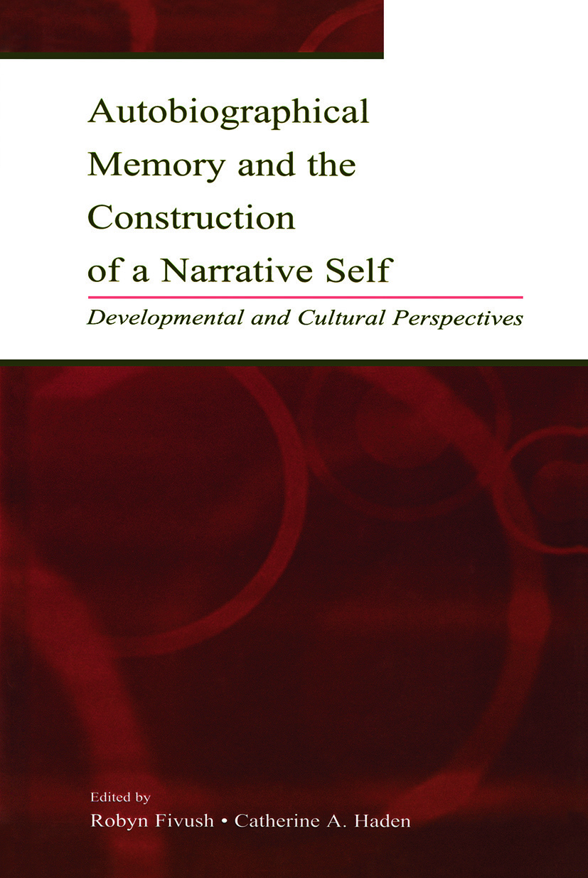 Autobiographical Memory and the Construction of A Narrative Self: Developmental and Cultural Perspectives(English)