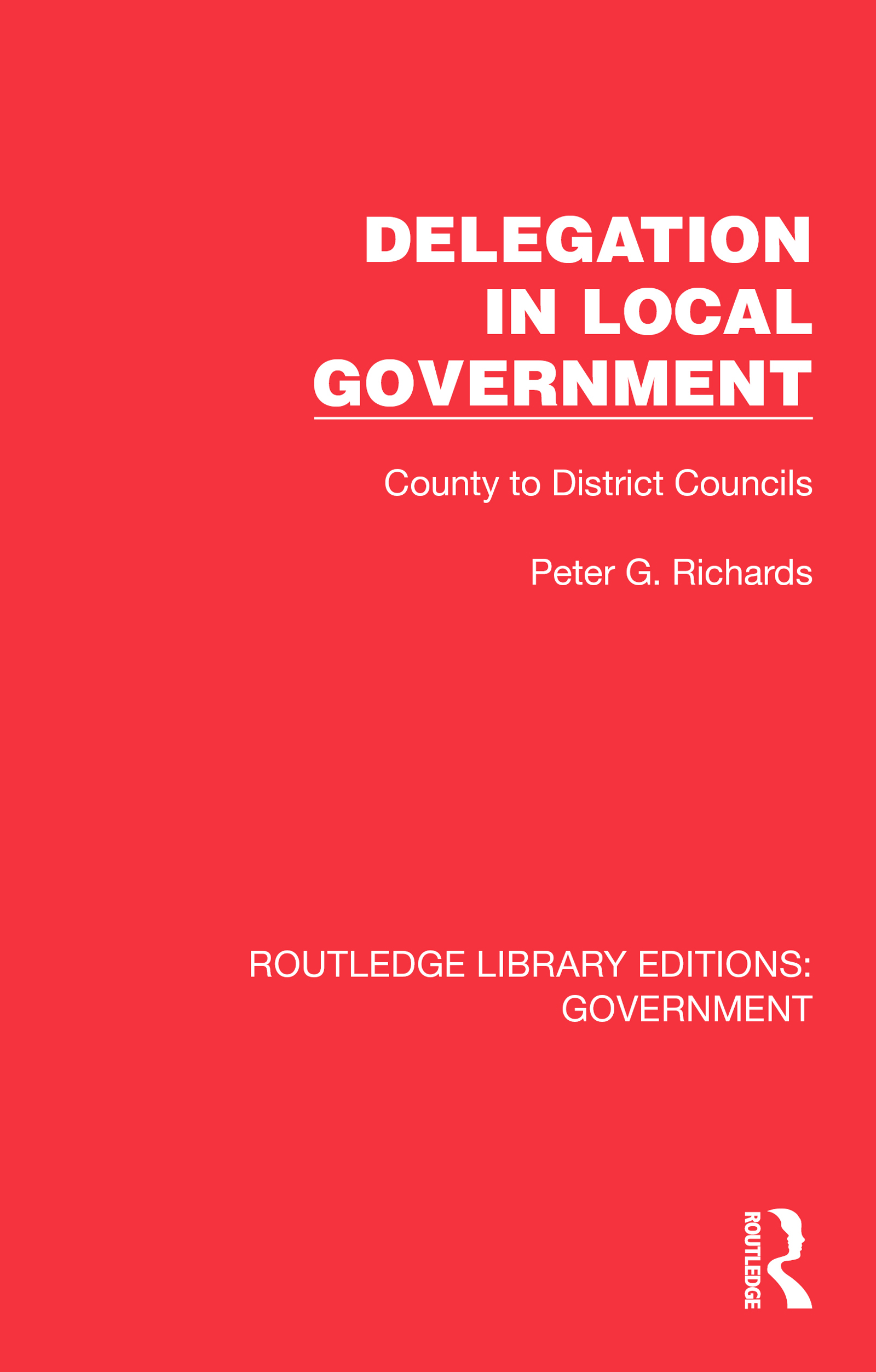 Delegation in Local Government: County to District Councils(Routledge Library Editions: Government)