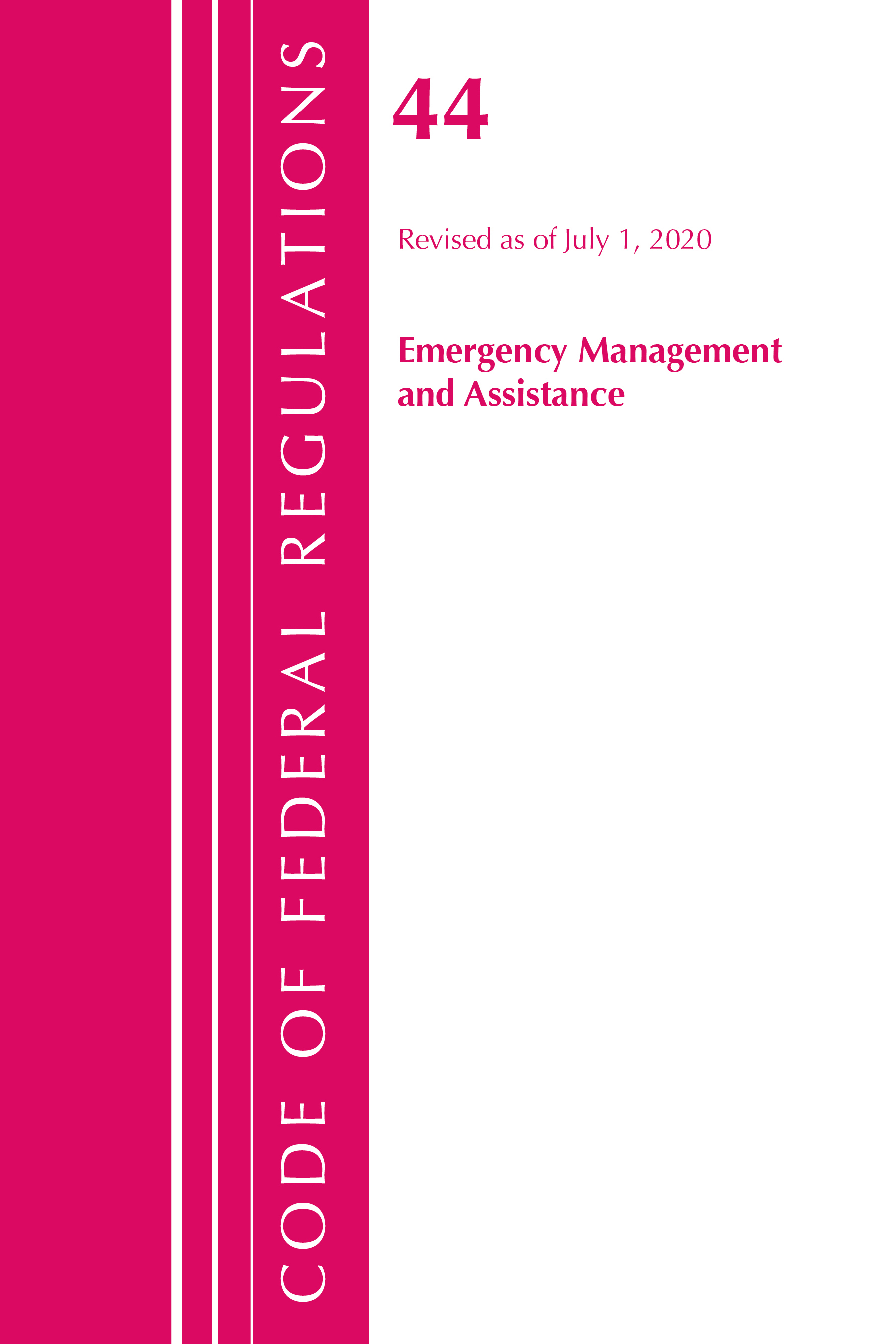 Code of Federal Regulations, Title 44 (Emergency Management and Assistance) Federal Emergency Management Agency, Revised as of October 1, 2020: (Code of Federal Regulations, Title 44 Emergency Management and Assistance)