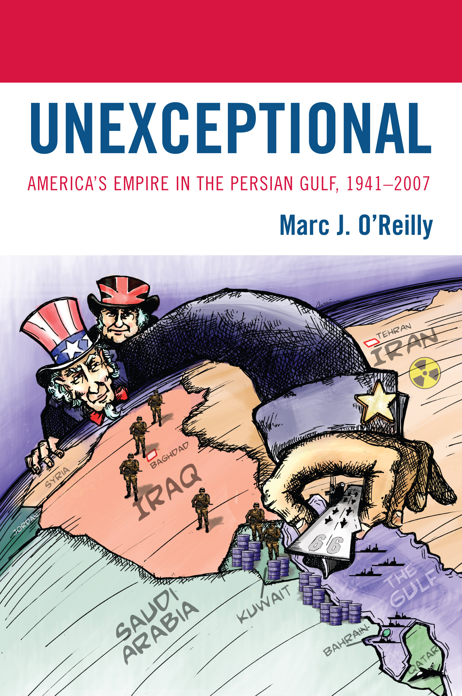 Unexceptional: America's Empire in the Persian Gulf, 1941-2007(English)