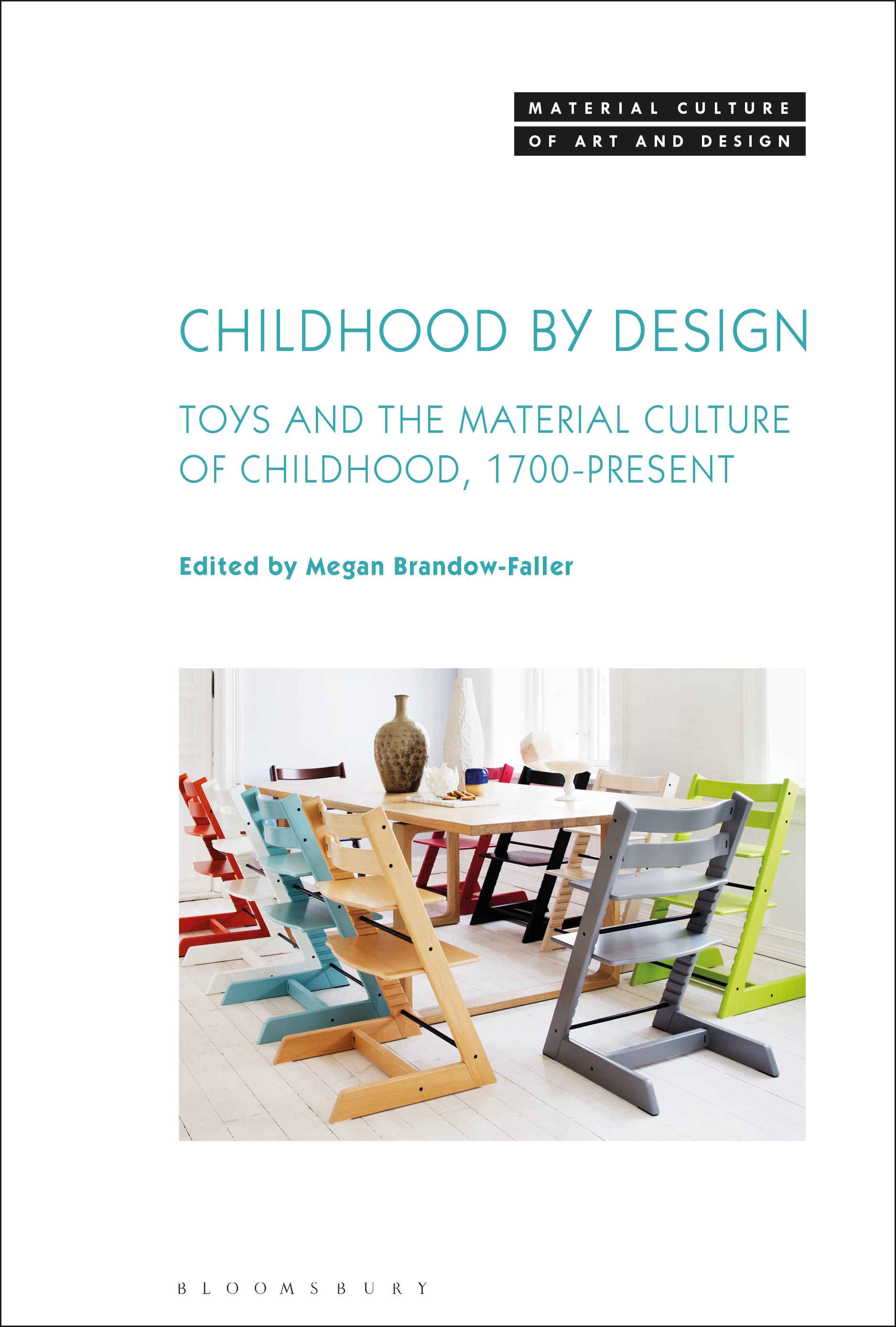 Childhood by Design: Toys and the Material Culture of Childhood, 1700-Present(Material Culture of Art and Design)