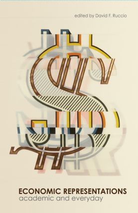 Economic Representations: Academic and Everyday(Routledge Frontiers of Political Economy)