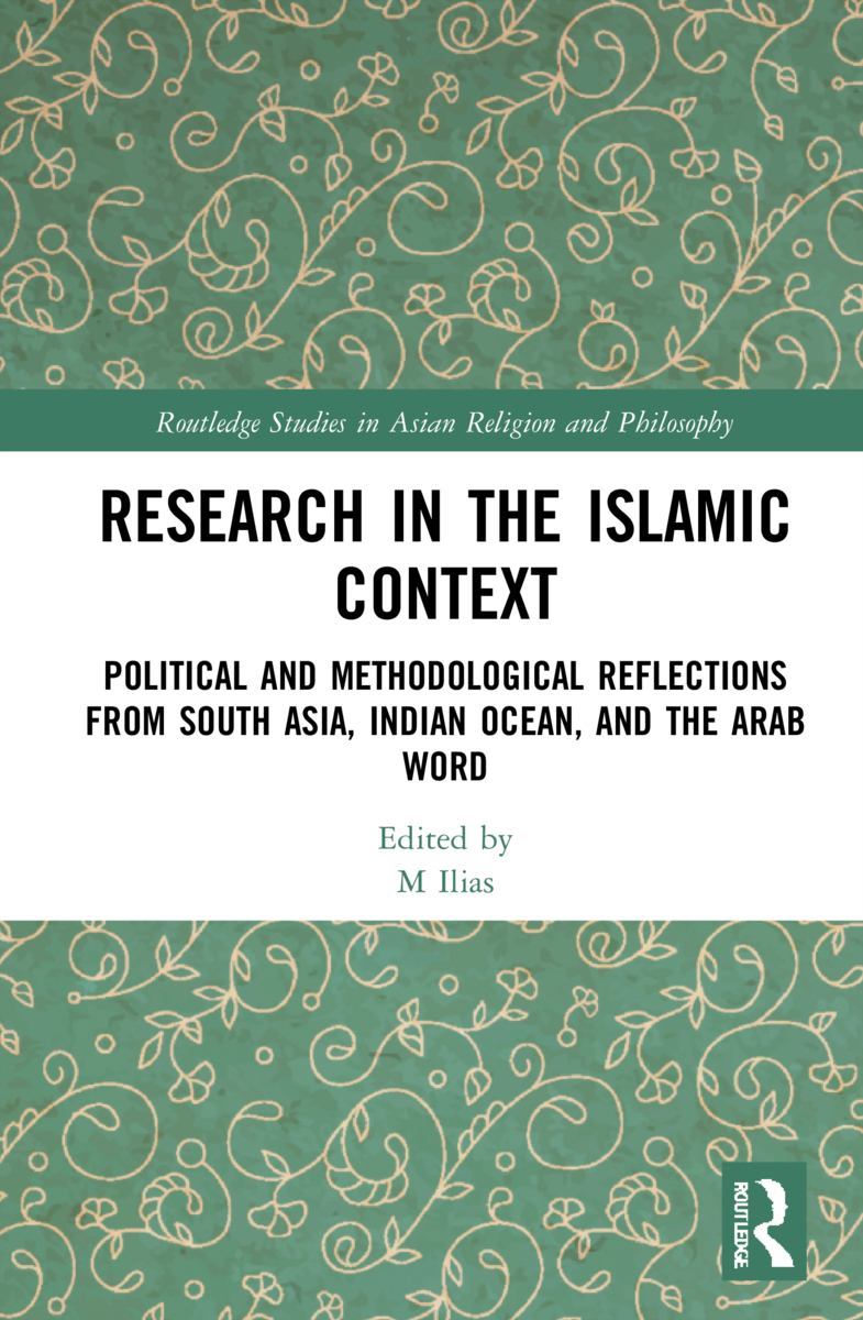 Research in the Islamic Context: Political and Methodological Reflections from South Asia, Indian Ocean, and the Arab World(Routledge Studies in Asian Religion and Philosophy)