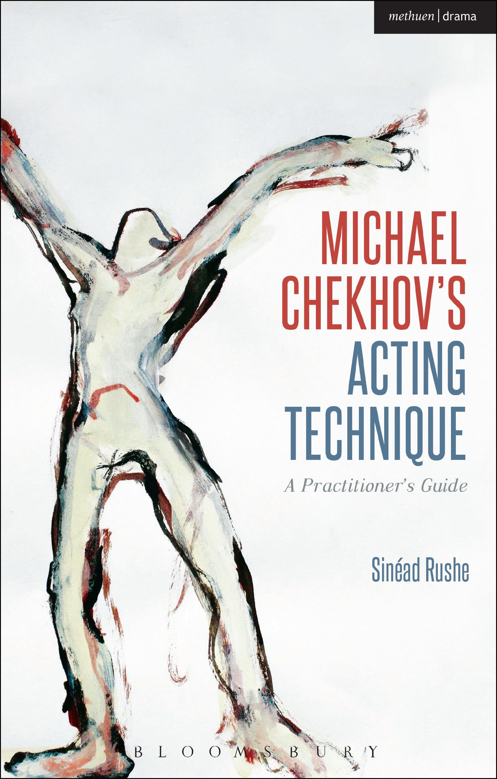 Michael Chekhov’s Acting Technique: A Practitioner’s Guide(Performance Books)