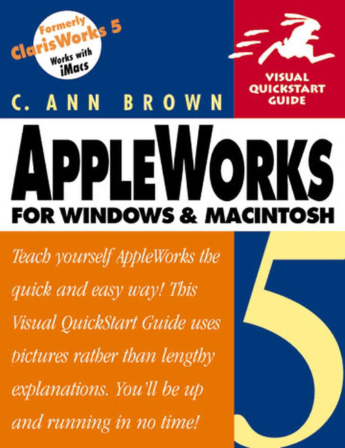 AppleWorks 5 for Windows and Macintosh: Visual QuickStart Guide