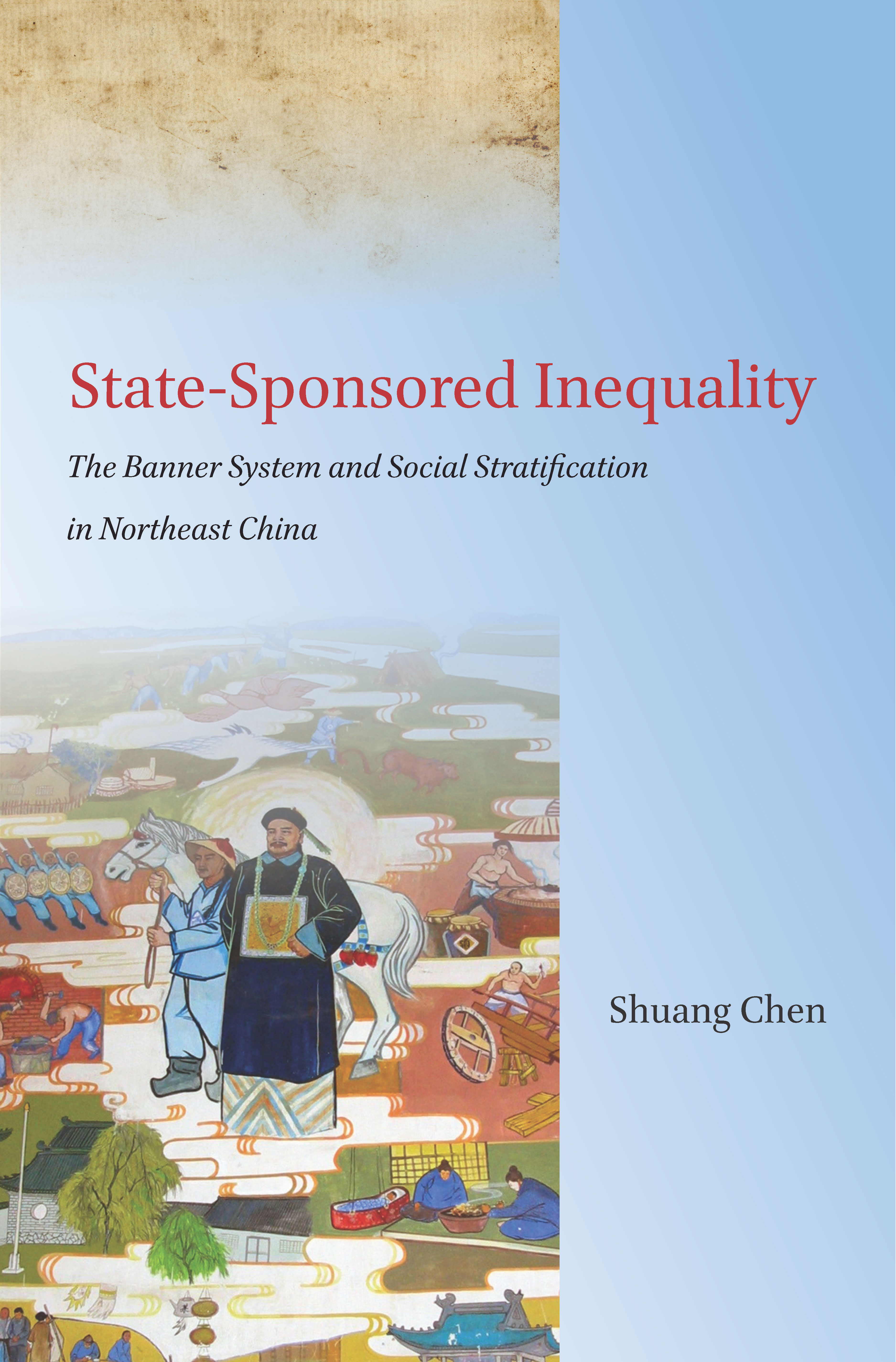 State-Sponsored Inequality: The Banner System and Social Stratification in Northeast China(English)