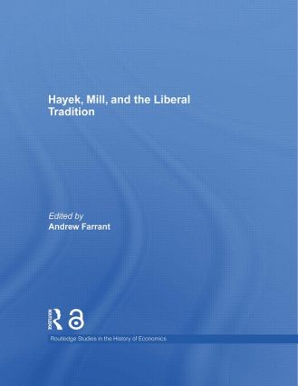 Hayek, Mill and the Liberal Tradition: (Routledge Studies in the History of Economics)