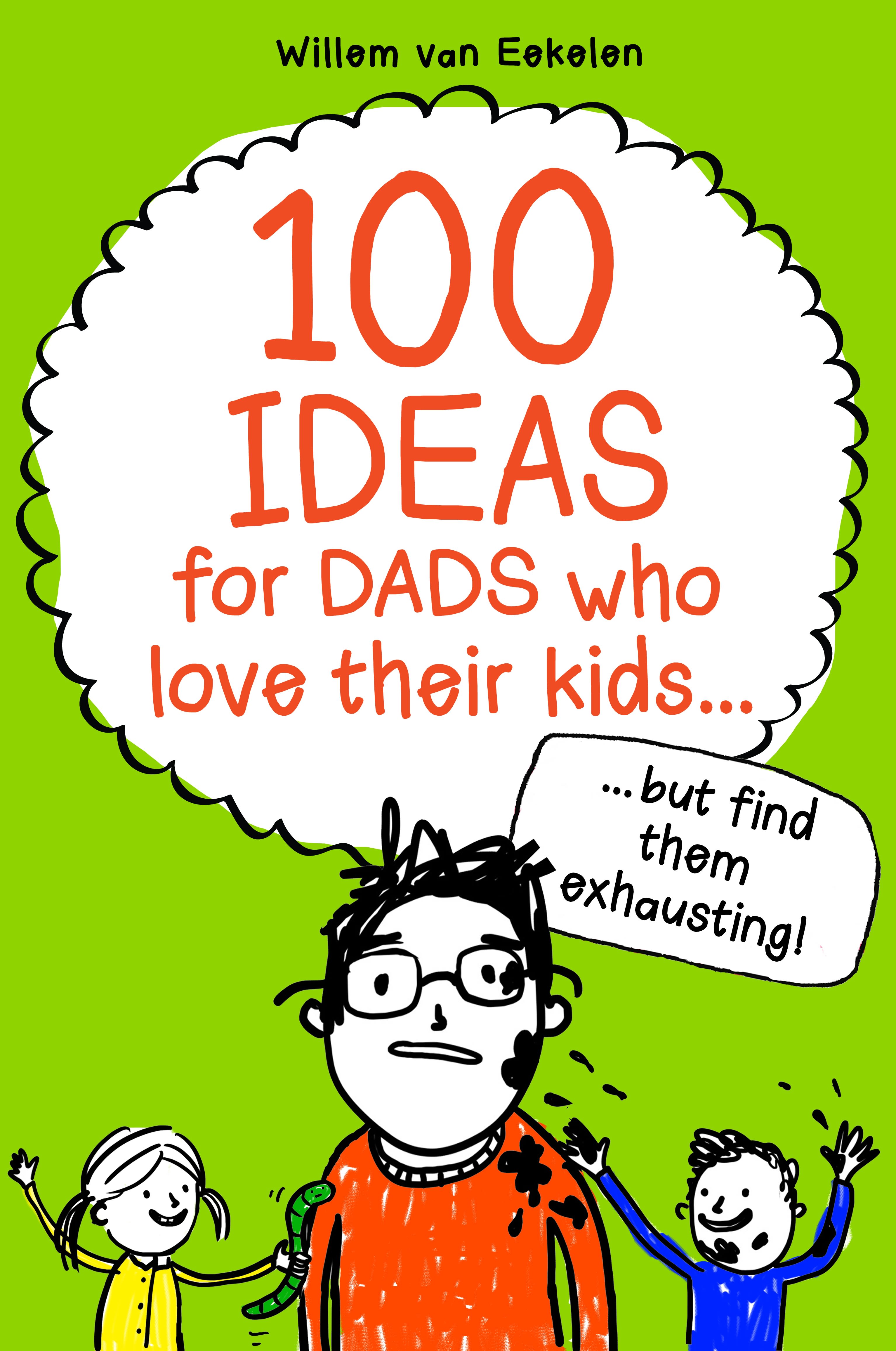 100 ideas for dads who love their kids but find them exhausting