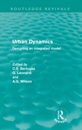 Urban Dynamics (Routledge Revivals): Designing an integrated model(Routledge Revivals)