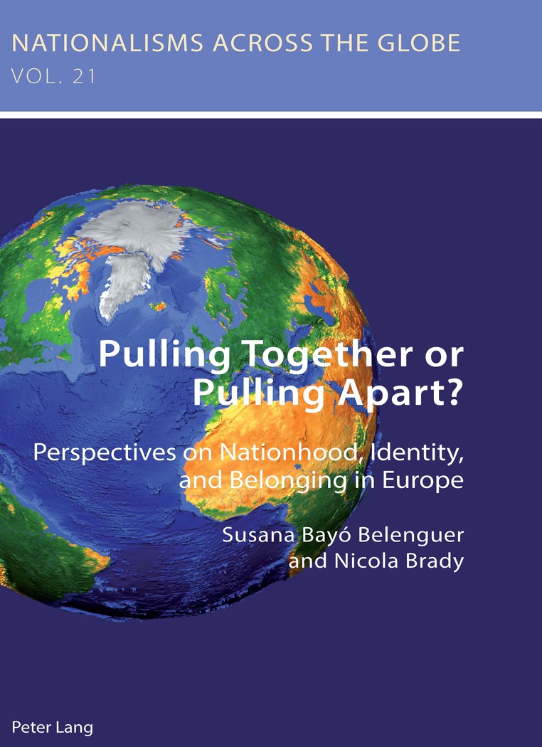 Pulling Together or Pulling Apart?: Perspectives on Nationhood, Identity, and Belonging in Europe(21 Nationalisms Across the Globe)