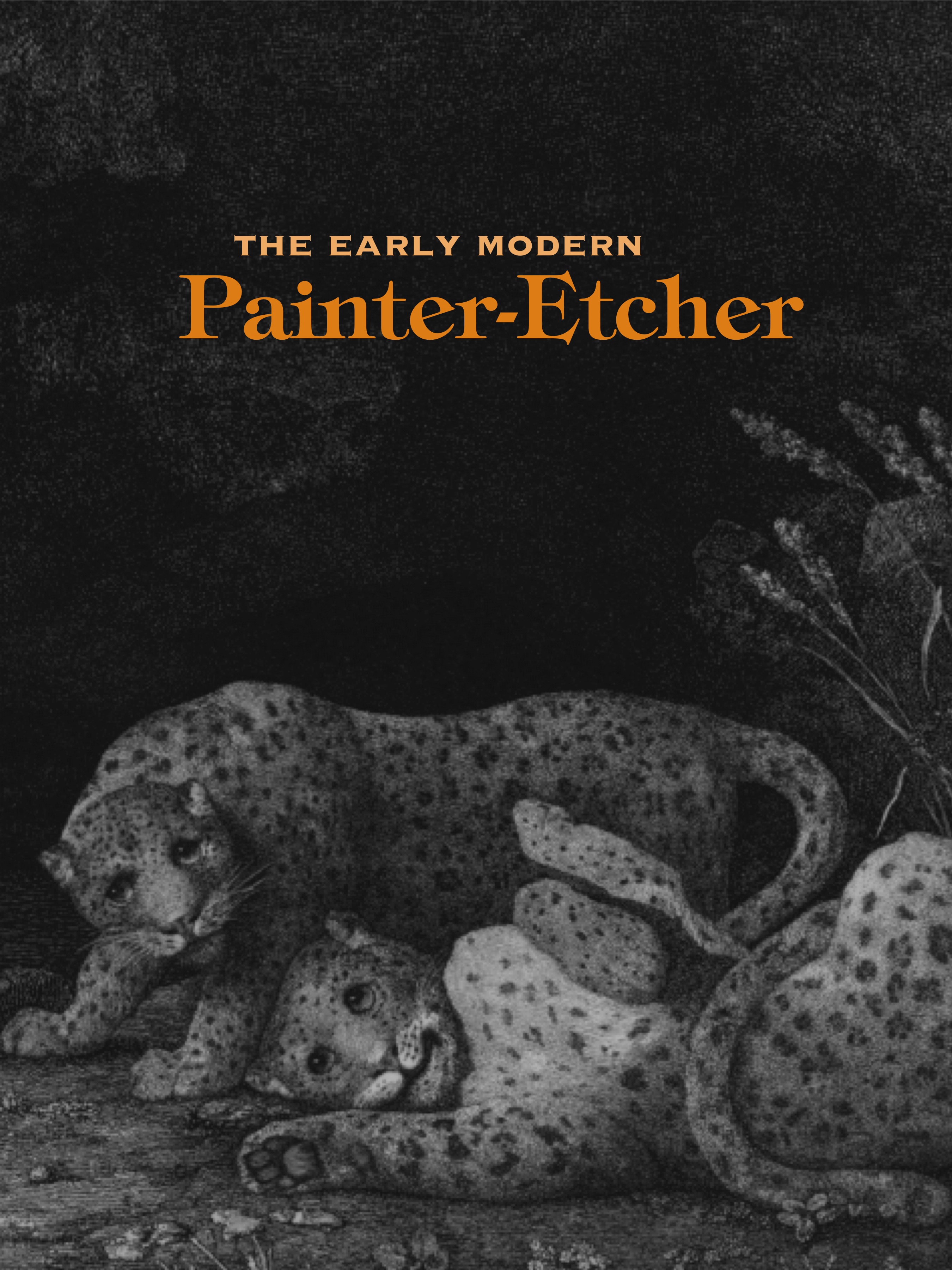 The Early Modern Painter-Etcher: (English)