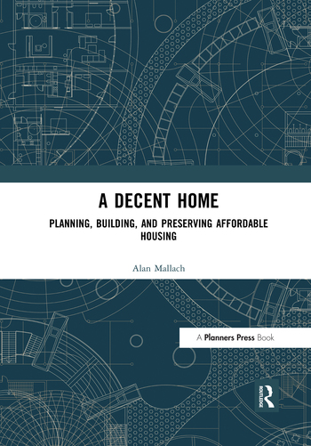 A Decent Home: Planning, Building, and Preserving Affordable Housing