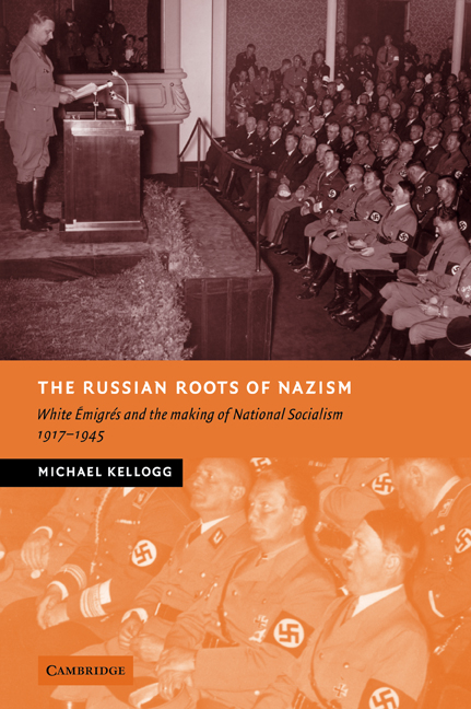The Russian Roots of Nazism: White Émigrés and the Making of National Socialism, 1917–1945(New Studies in European History)