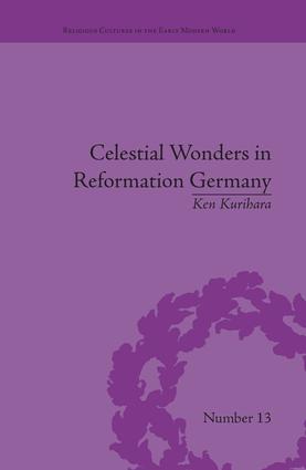 Celestial Wonders in Reformation Germany: (Religious Cultures in the Early Modern World)