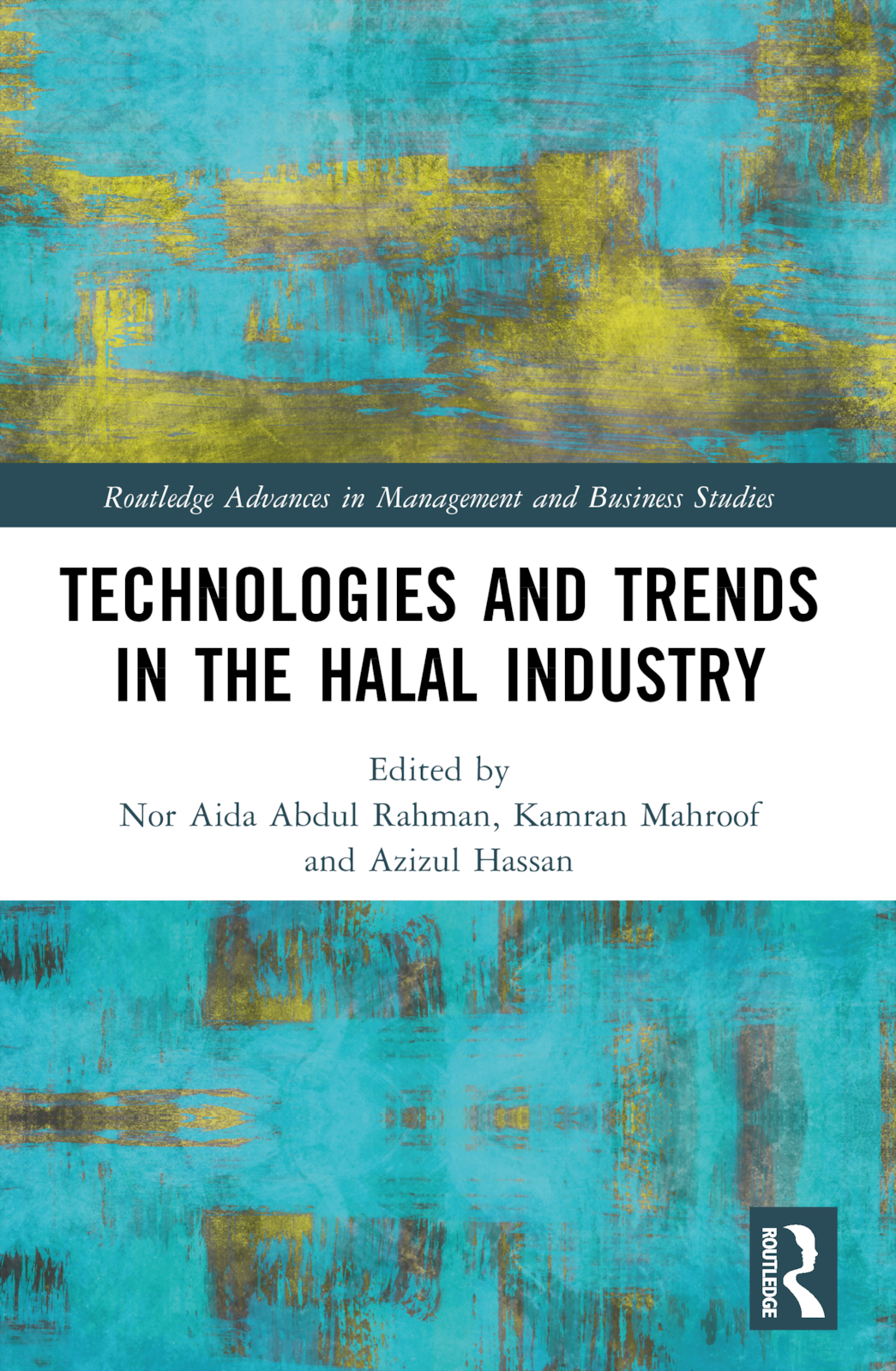 Technologies and Trends in the Halal Industry: (Routledge Advances in Management and Business Studies)