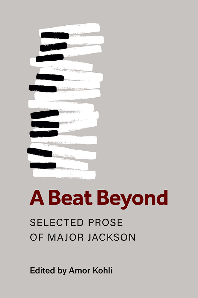 A Beat Beyond: Selected Prose of Major Jackson(Poets on Poetry)