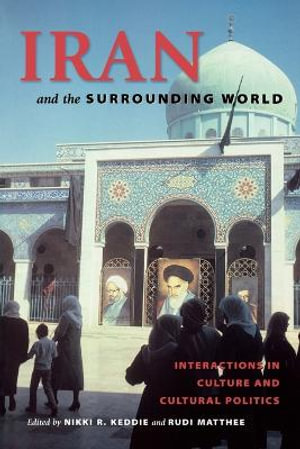 Iran and the Surrounding World: Interactions in Culture and Cultural Politics(Iran and the Surrounding World)